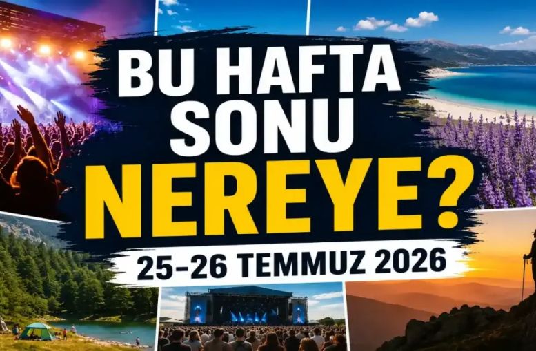 25–26 Temmuz 2026 Hafta Sonu Etkinlikleri: İstanbul’dan Salda’ya Konserler, Festivaller Ve Doğa Etkinlikleri