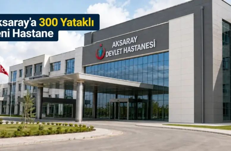 Aksaray’a Hastane Müjdesi: Merkez, Eskil Ve Ortaköy İçin Yeni Projeler
