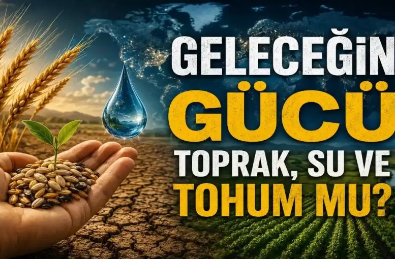 Biyolojik Güç Teorisi: Geleceğin Süper Gücü Tarım, Su ve Tohumlar mı?