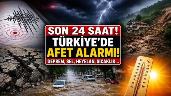 Deprem, Sel, Heyelan, Sıcaklık… Türkiye’de Son 24 Saatte Neler Yaşandı?