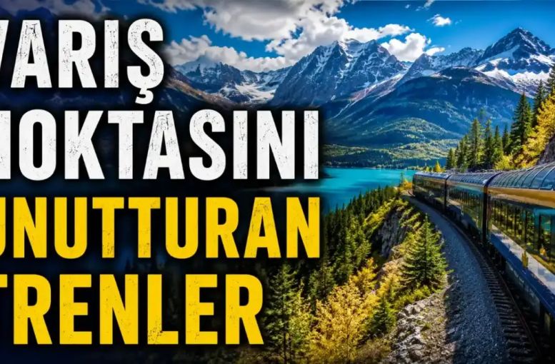 Dünyanın En İyi Tren Yolculukları Nerede? İşte Görülmesi Gereken 5 Rota