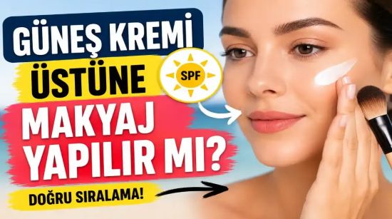 Güneş Kremi Üstüne Makyaj Yapılır mı? Doğru Sıralama ve Cilt Koruma Rehberi