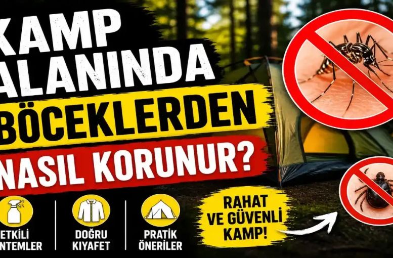 Kamp Alanında Böceklerden Korunma Yolları: Doğada Rahat ve Güvenli Kamp İçin En Etkili Yöntemler