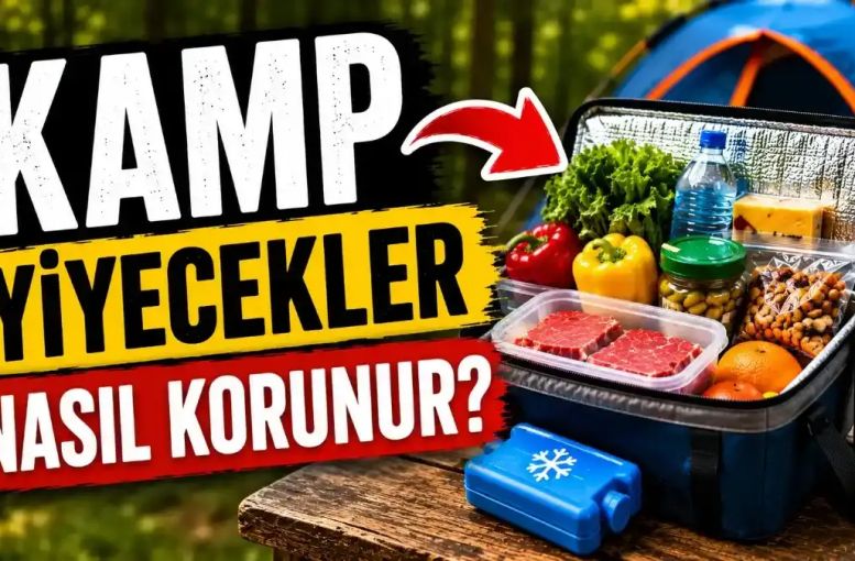 Kamp Yaparken Yiyecekler Nasıl Korunur? Doğada Gıda Güvenliği İçin Hayati Kurallar