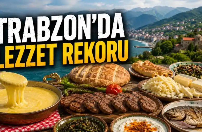 Karadeniz Mutfağı Trabzon’da Sahneye Çıkıyor: 51 Lezzet Durağı Belirlendi