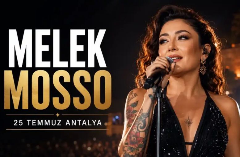 Melek Mosso Antalya Konseri 25 Temmuz’da: Saat Kaçta, Nerede, Biletler Ne Kadar?