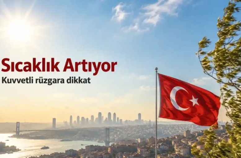 Meteoroloji Uyardı: Türkiye Kavrulacak, İki Bölgede Kuvvetli Rüzgara Dikkat