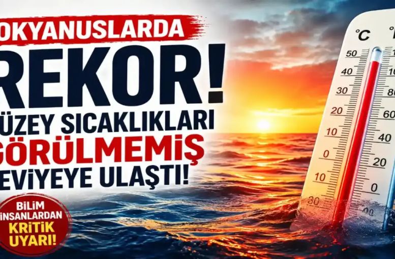 Okyanuslarda Rekor Sıcaklık: Dünya Yeni Bir İklim Eşiğine Mi Giriyor?