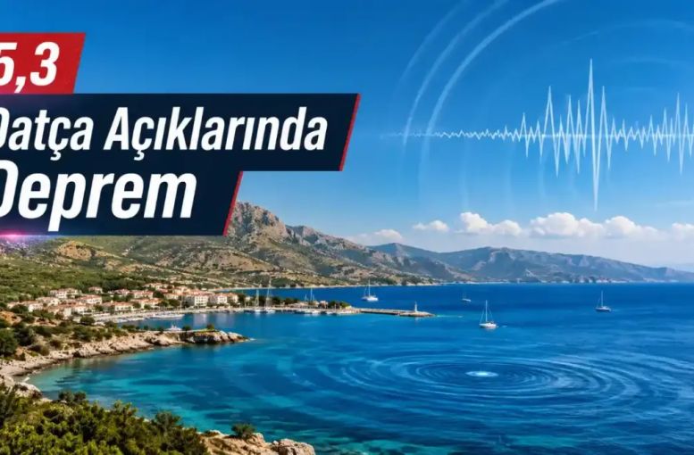 Son dakika Muğla depremi: Datça açıkları 5,3 ile sallandı
