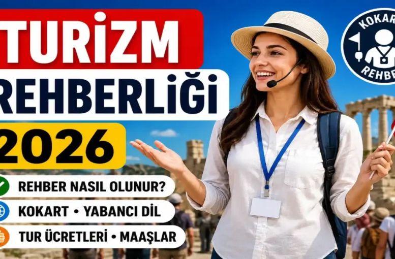 Turizm Rehberliği 2026 Tercih Rehberi: Kokart Nasıl Alınır, Maaşlar Ve Tur Ücretleri Ne Kadar?
