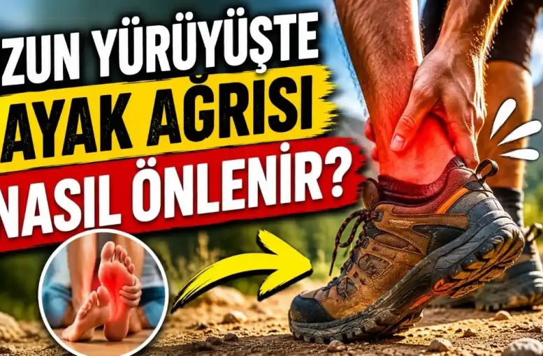 Uzun Yürüyüşte Ayak Ağrısı Nasıl Önlenir? Trekking ve Doğa Yürüyüşleri İçin Kapsamlı Rehber