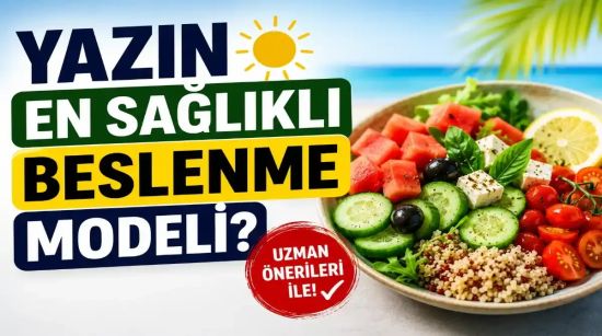 Yazın En Sağlıklı Beslenme Modeli Hangisi? Sıcak Havalarda Doğru Beslenmenin Bilimsel Rehberi
