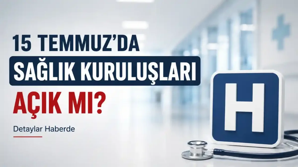 15 Temmuz’da Sağlık Ocakları, Hastaneler Ve Eczaneler Açık Mı?