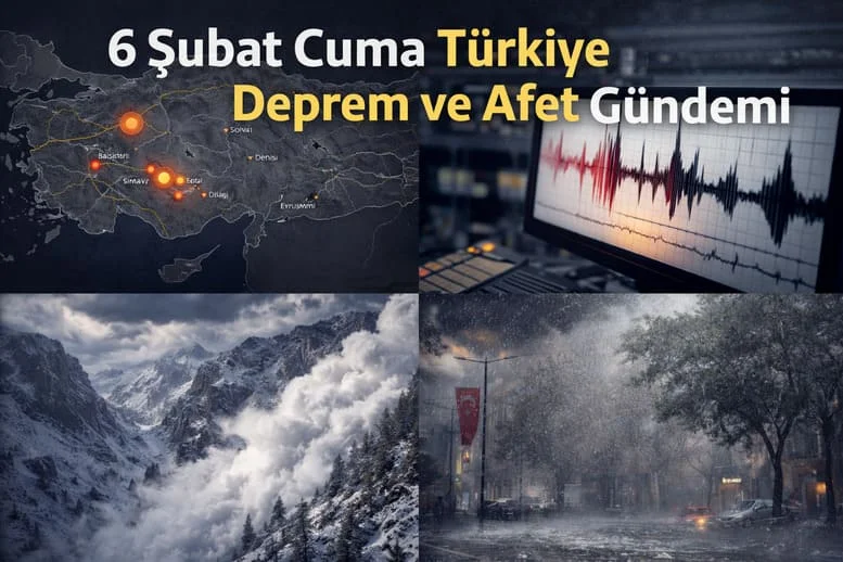 6 Şubat Cuma Türkiye Deprem ve Afet Gündemi