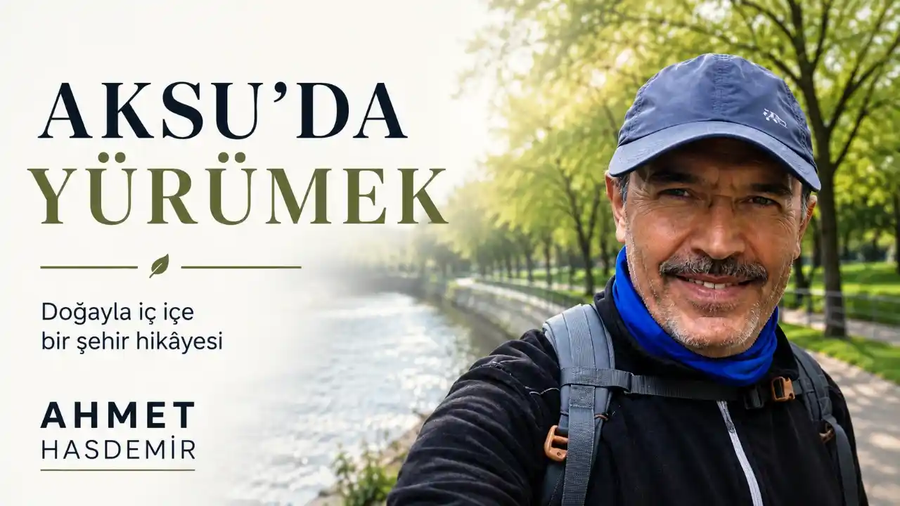 AKSU'DA YÜRÜMEK