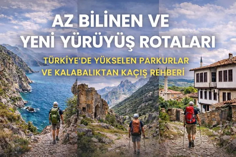 Az Bilinen ve Yeni Yürüyüş Rotaları: Türkiye’de Yükselen Parkurlar ve Kalabalıktan Kaçış Rehberi