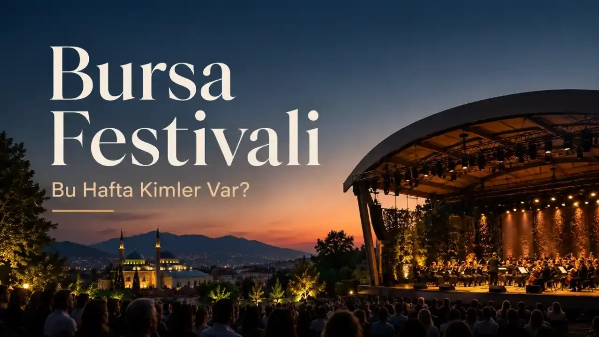 Bursa Festivali’nde Bu Hafta Kimler Var? 28 Temmuz–2 Ağustos Konser Takvimi