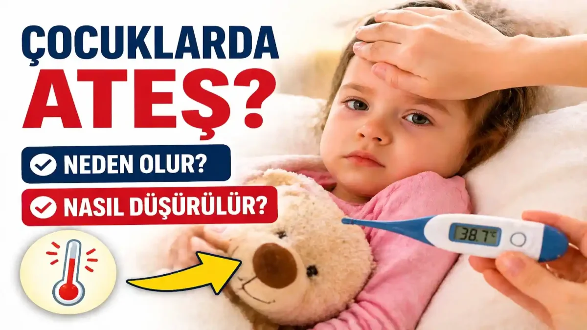 Çocuklarda Ateş Neden Olur, Nasıl Düşürülür?