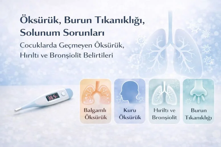 Çocuklarda Öksürük ve Burun Tıkanıklığı: Geçmeyen Öksürük, Hırıltı ve Bronşiolit Belirtileri
