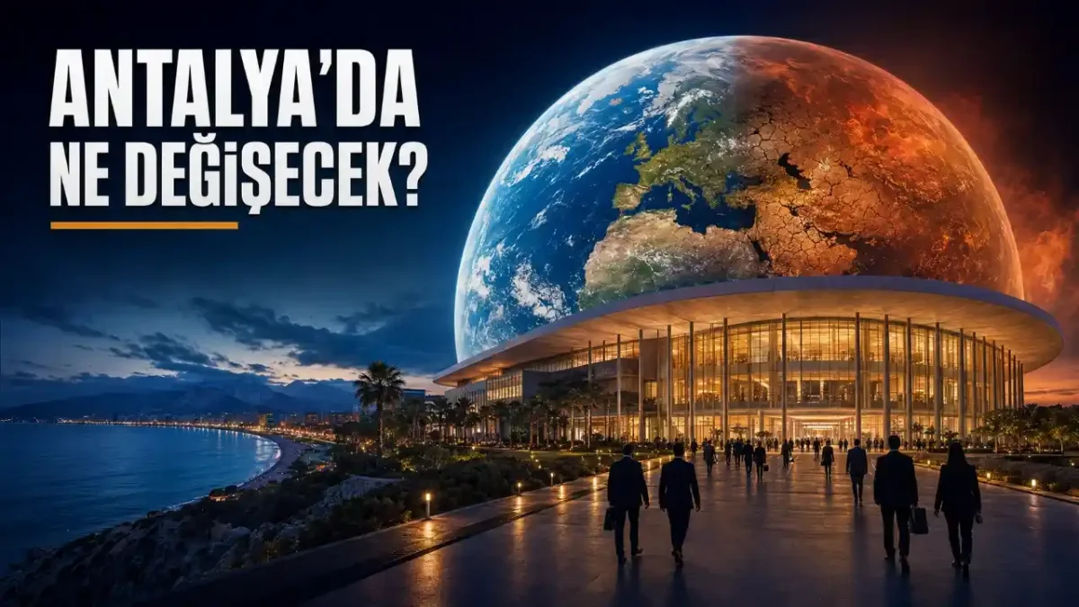 COP31 İçin 10 Öncelik Açıklandı: Antalya’da Hangi Kararlar Görüşülecek?