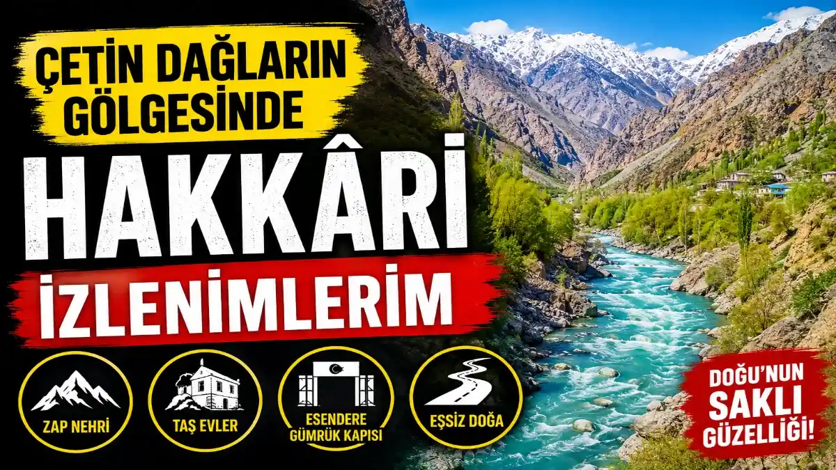 Dağ Muzu, Zap Nehri ve Taş Evler: Hakkâri’de Unutulmaz Bir Yolculuk