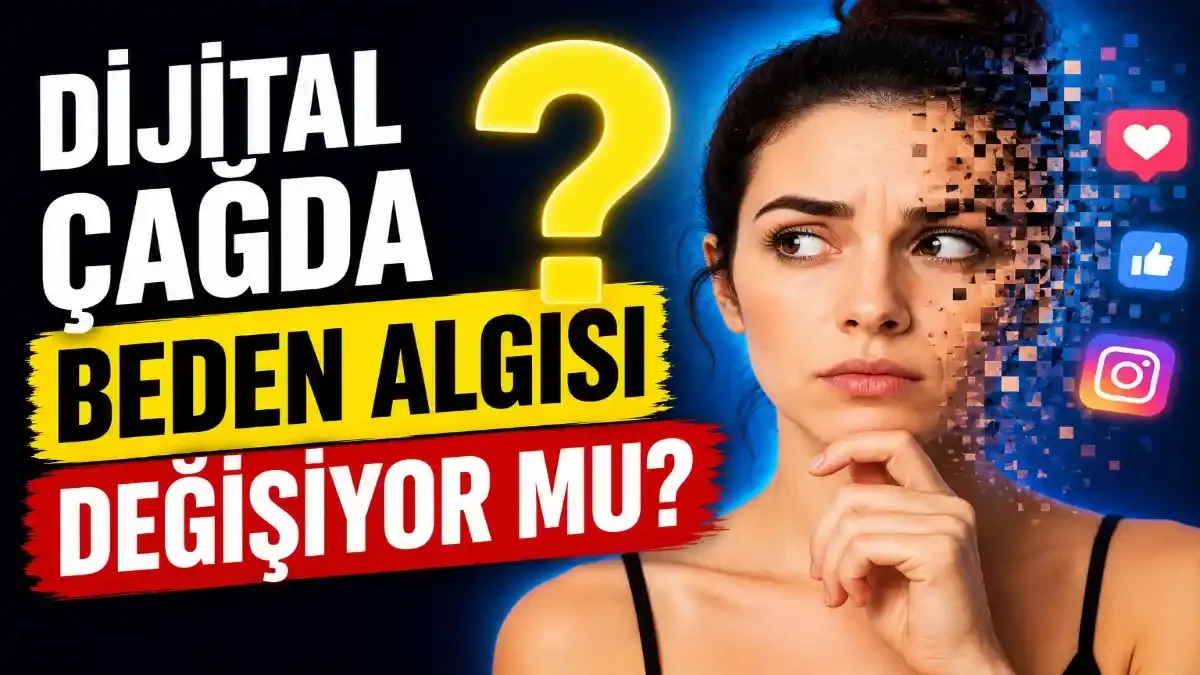 Dijital Çağda Beden Algısı Değişiyor mu? Sosyal Medyanın Görünmeyen Etkisi
