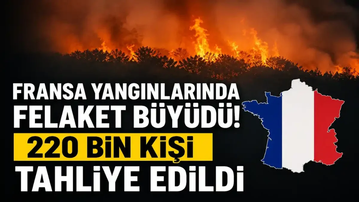 Fransa Yangınlarında Felaket Büyüdü: Bordeaux Çevresinde 220 Bin Kişi Tahliye Edildi
