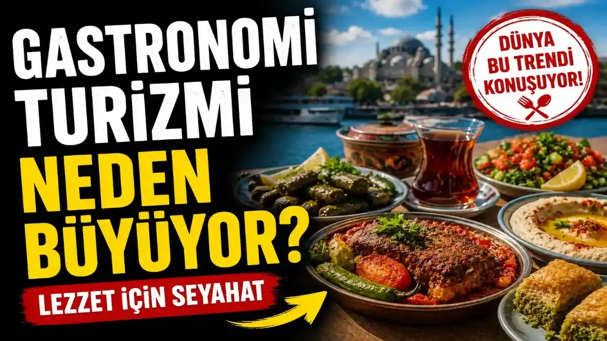 Gastronomi Turizmi Neden Büyüyor? Dünyada ve Türkiye’de Lezzet Odaklı Seyahat Dalgası