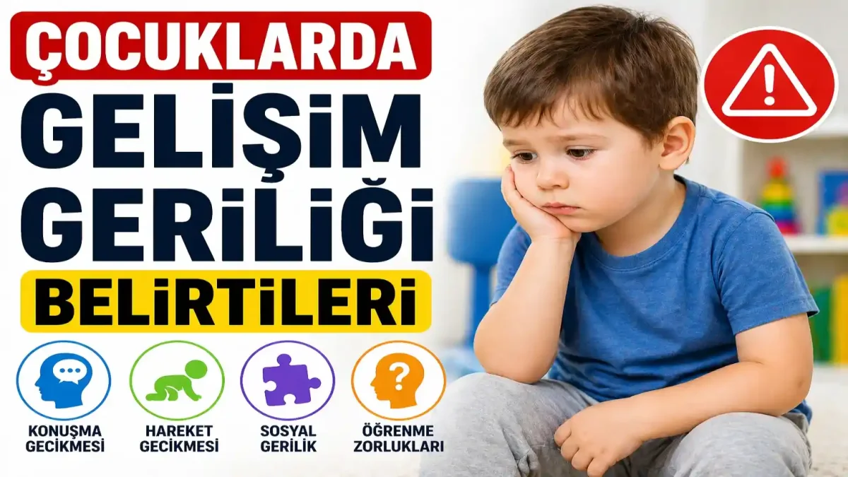 Gelişim Geriliği Nasıl Anlaşılır? Aileler İçin Kritik Rehber