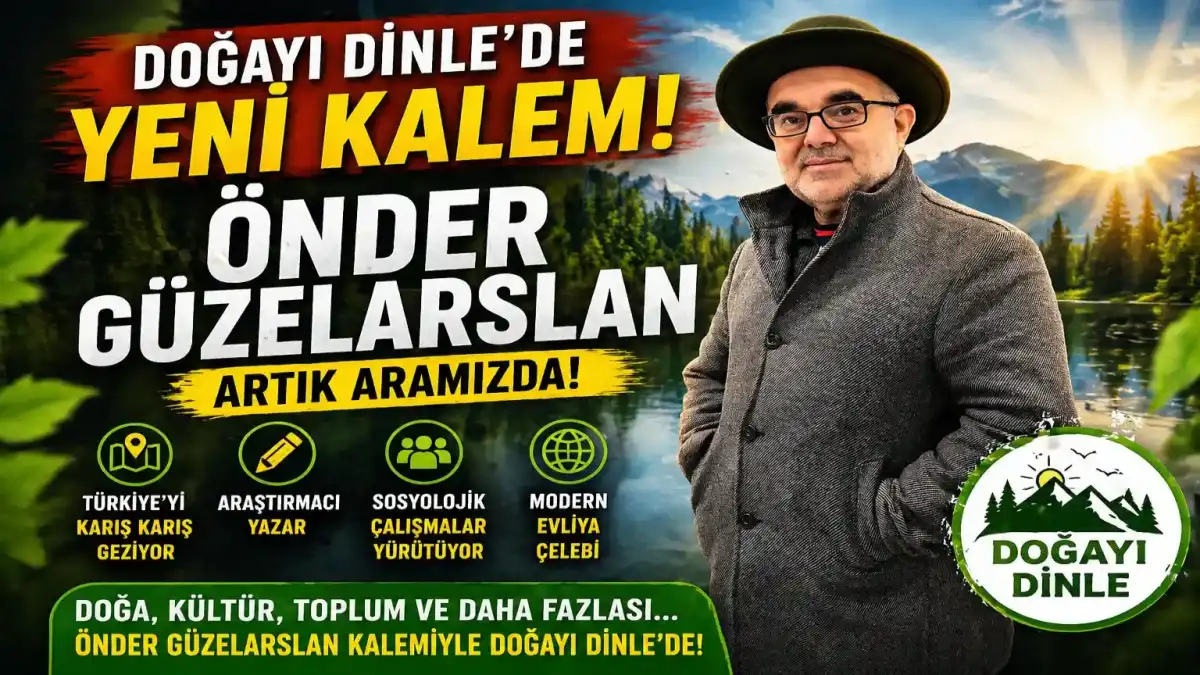 Gezgin Yazar Önder Güzelarslan Doğayı Dinle Ailesinde
