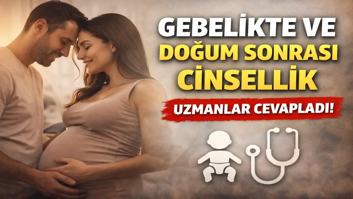 Hamilelikte Cinsellik Güvenli mi? Uzman Görüşleri