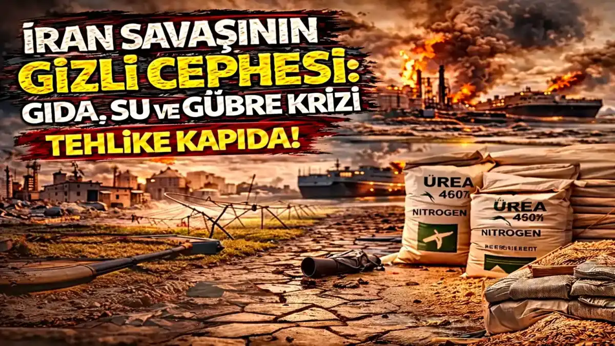 İran Savaşının Gizli Cephesi: Gıda, Su ve Gübre Krizi Küresel Riski Büyütüyor