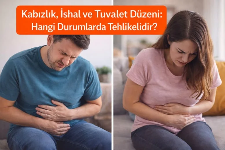 Kabızlık, İshal ve Tuvalet Düzeni: Hangi Durumlarda Tehlikelidir?