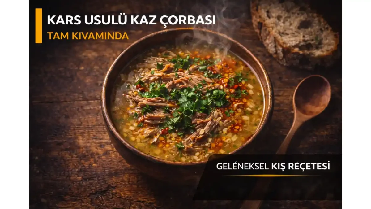 Kaz Çorbası Tarifi: Kars Usulü Geleneksel ve Tam Kıvamında (2026)