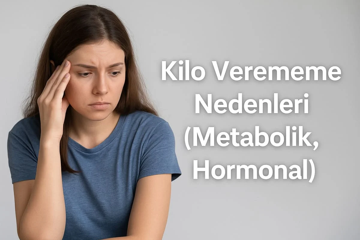 Kilo Verememe Nedenleri Nelerdir? Metabolik ve Hormonal Etkenler