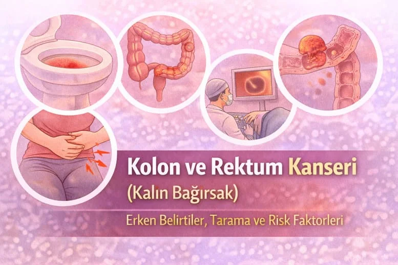 Kolon ve Rektum Kanserinin İlk Belirtileri Nelerdir? Dışkıda Kan ve Kabızlık Uyarısı