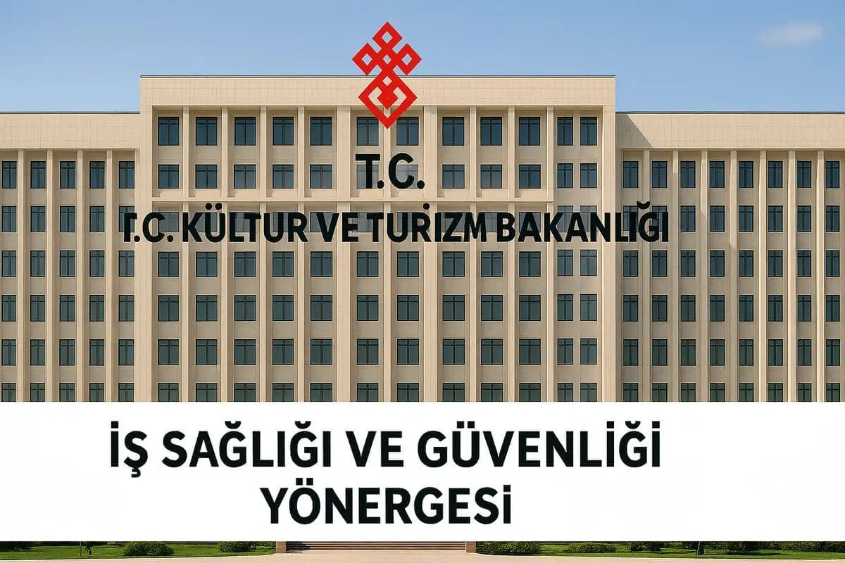 Kültür ve Turizm Bakanlığı’nda Sıfır İş Kazası Hedefi: Yeni İş Sağlığı ve Güvenliği Yönergesinin Detayları