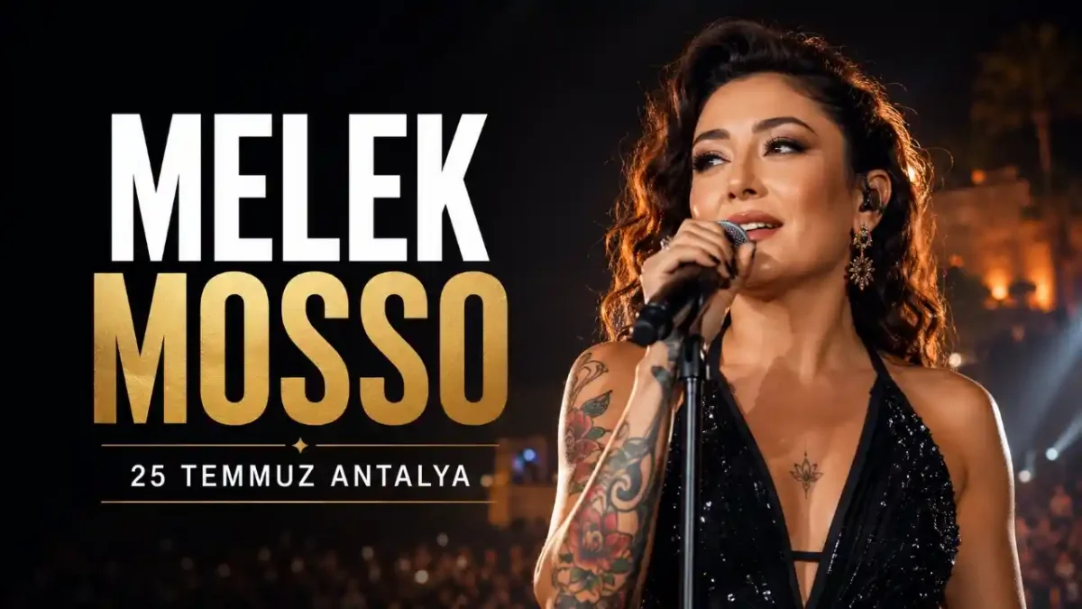 Melek Mosso Antalya Konseri 25 Temmuz’da: Saat Kaçta, Nerede, Biletler Ne Kadar?