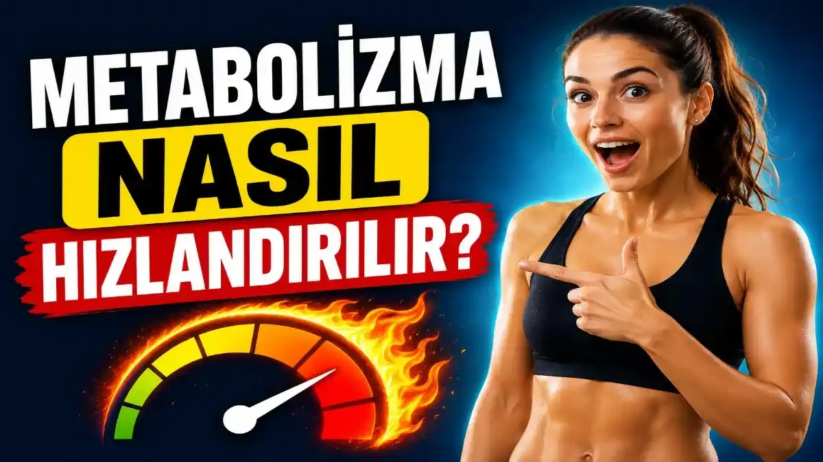 Metabolizma Hızlandırmak İçin Ne Yapmalı? Beslenme ve Yaşam Rehberi