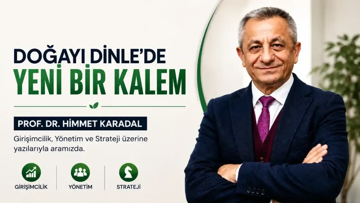 Prof. Dr. Himmet Karadal Doğayı Dinle’de yazmaya başlıyor