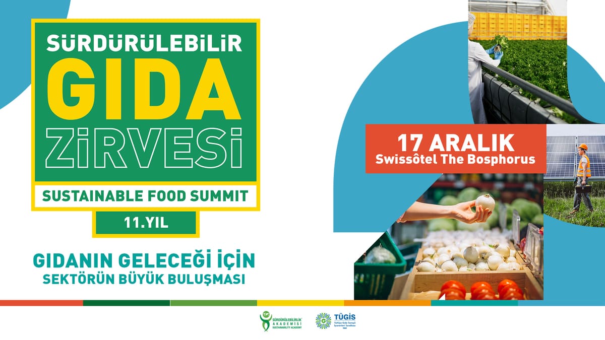 Sürdürülebilir Gıda Zirvesi: Geleceğin Gıda Ekosistemi Masaya Yatırılıyor