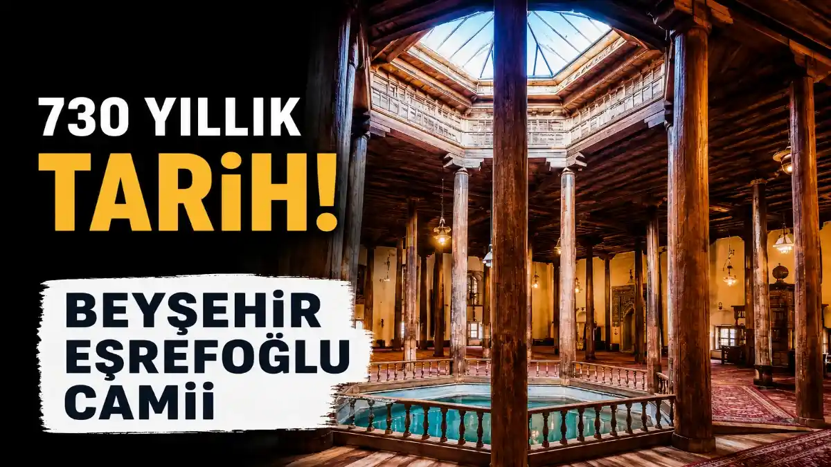 TARİHİN DERİNLİKLERİNDEKİ HAZİNE: BEYŞEHİR EŞREFOĞLU CAMİİ