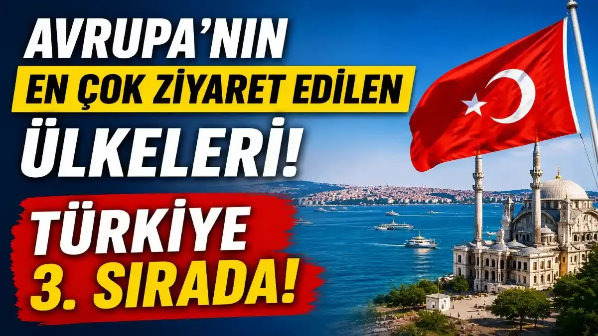Türkiye Turizmde Fransa’yı Geride Bıraktı: Avrupa’nın En Çok Konaklanan Ülkeleri Açıklandı