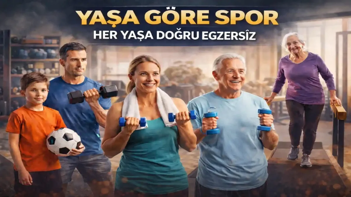 Yaşa Göre Spor Rehberi: Hangi Yaşta Hangi Egzersiz Yapılmalı?